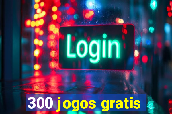 300 jogos gratis